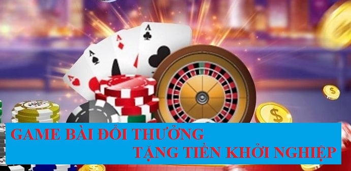 game bài đổi thưởng tặng tiền khởi nghiệp