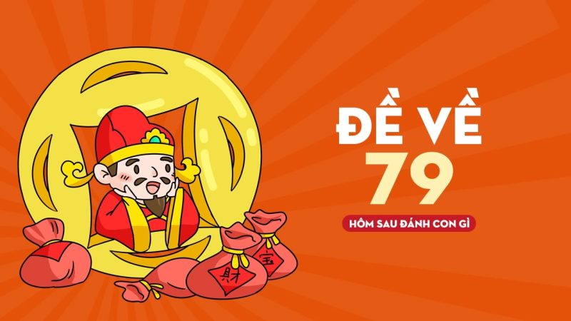 đề về 79 hôm sau đánh con gì